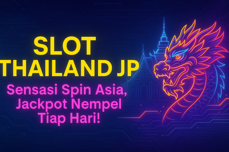 SLOT THAILAND JP Sensasi Spin Asia Jackpot Nempel Tiap Hari
