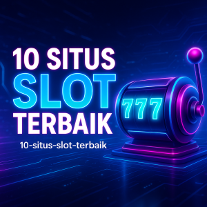 10 SITUS SLOT TERBAIK Rekomendasi Gacor Buat Lo yang Serius Cari Cuan