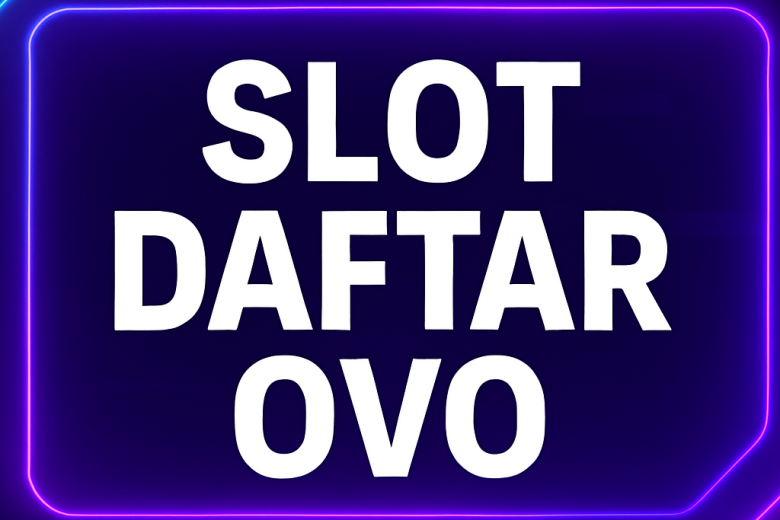 slot daftar ovo main slot online makin simple gacor